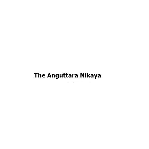 The Aṅguttara Nikaya