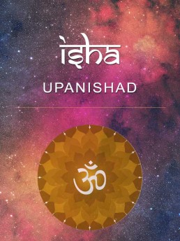 Isha Upanishad: The Essence of Spiritual Wisdom and Universal Oneness