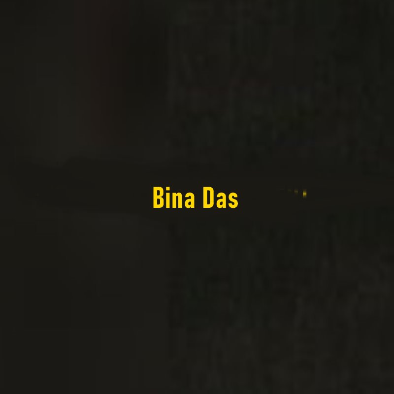 Who Was Bina Das?