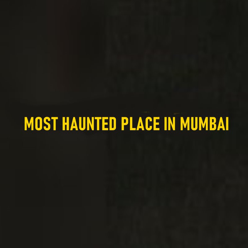 Most Haunted Place In Mumbai!