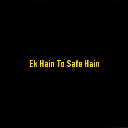 Ek Hain To Safe Hain Is Not a Slogan but a Historical Fact