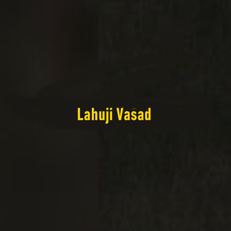 Who Was Lahuji Vasad?