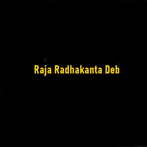 Who Was Raja Radhakanta Deb?