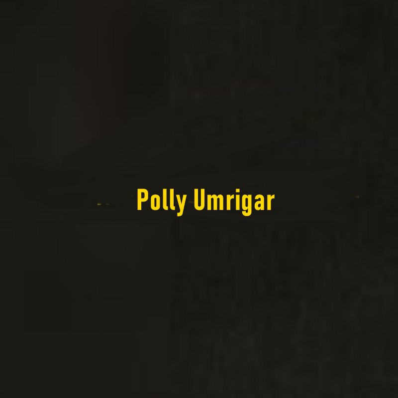 Who Was Polly Umrigar?