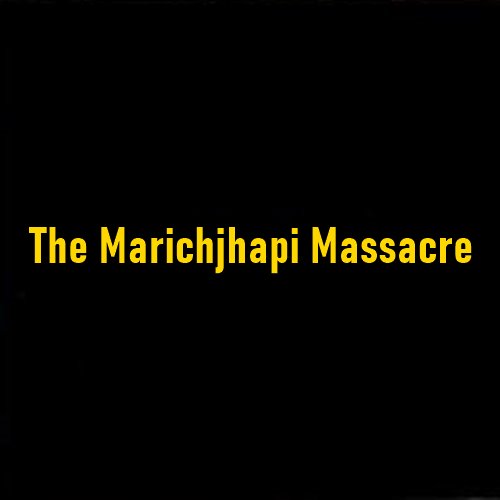 What Was The Marichjhapi Massacre?