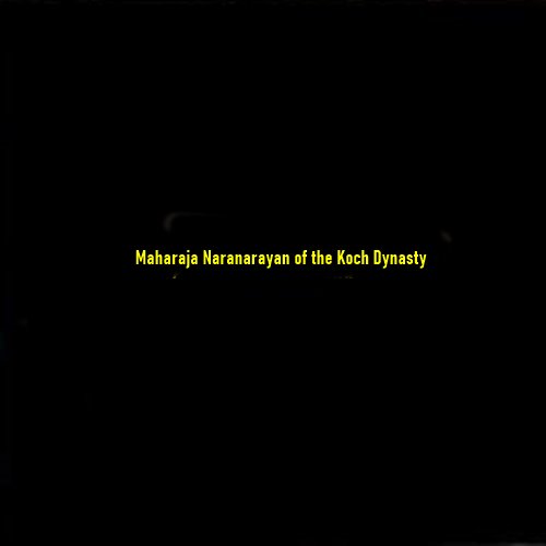 Who Was Maharaja Naranarayan of the Koch Dynasty?