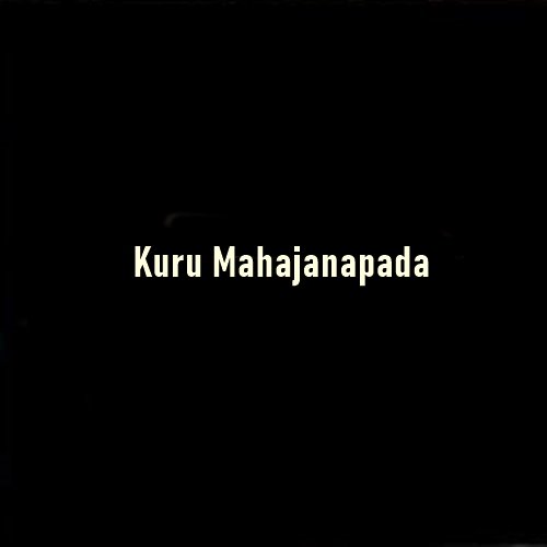 Kuru Mahajanapada: The Cradle of Vedic Civilization