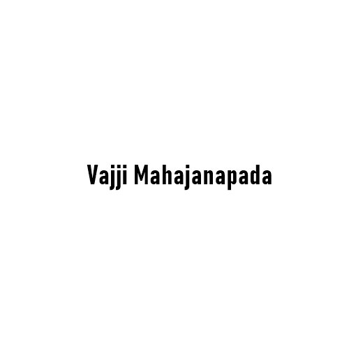 Vajji (Vriji) Mahajanapada: The Ancient Republic of Eastern India