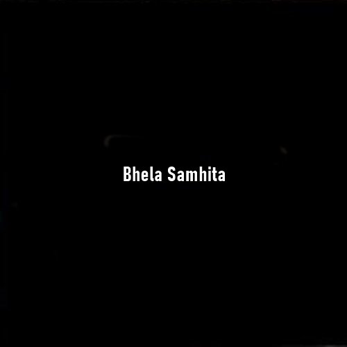 Bhela Saṃhitā: The Forgotten Ancient Ayurvedic Treasure