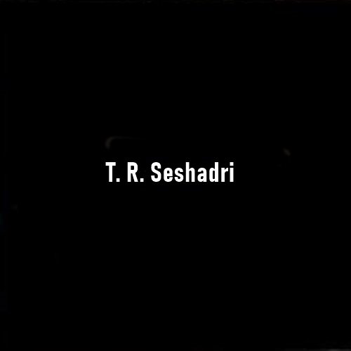 T. R. Seshadri: A Pillar of Indian Chemistry and Medicinal Research
