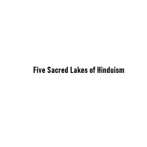 The Five Sacred Lakes of Hinduism – The Eternal Panch Sarovar