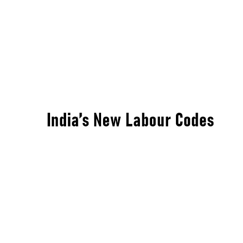 India’s New Labour Codes: A Comprehensive 2025 Overview