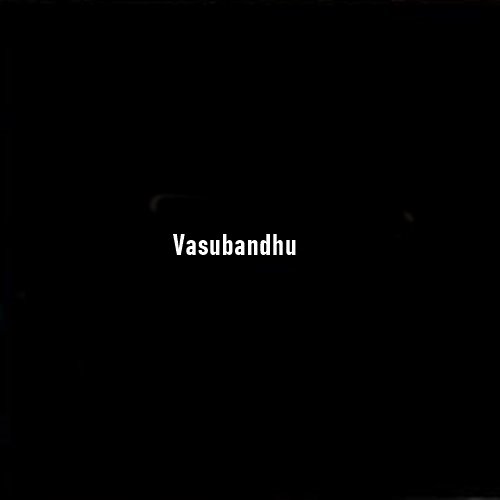 Vasubandhu – The Master Philosopher Who Systematized Buddhist Psychology and Logic