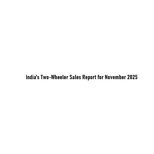 India’s Two-Wheeler Sales Report for November 2025: Strong Growth Driven by Festive Momentum and Rural Demand