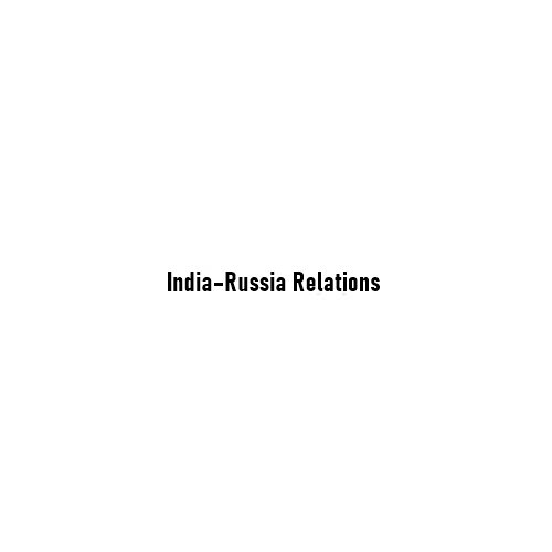Why India–Russia Relations Remain One of the World’s Strongest Partnerships