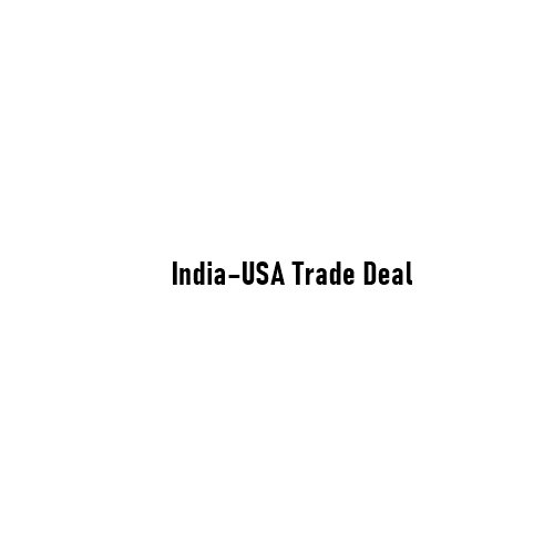 India–USA Trade Deal: What Was Announced, what’s still unknown, and who wins