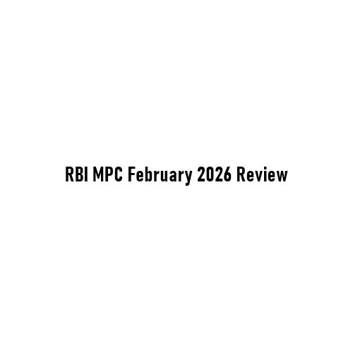 RBI MPC February 2026 Review: Monetary Policy Signals for FY26–FY27