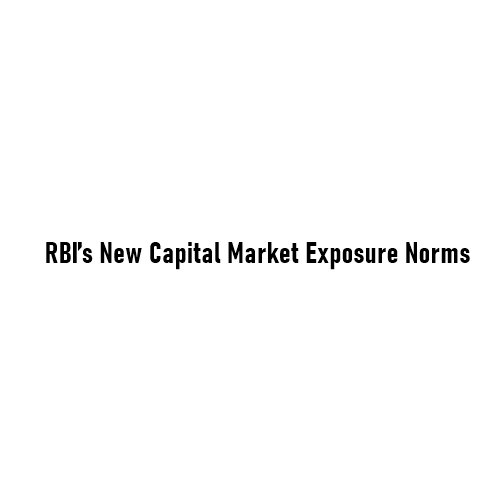 RBI’s New Capital Market Exposure Norms Explained in Detail