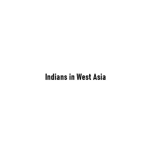 Indians in West Asia: The World’s Largest Overseas Indian Community