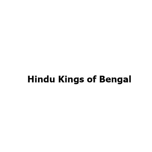 Hindu Kings of Bengal: A Historical Overview of Power, Culture, and Transition
