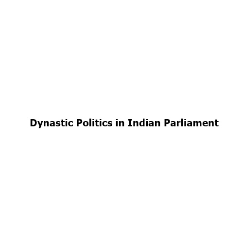 Dynastic Politics in India’s Parliament: How Deeply Rooted Is Political Inheritance?