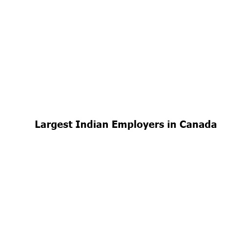 Top 10 Largest Indian Employers in Canada