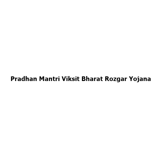 Pradhan Mantri Viksit Bharat Rozgar Yojana (PM-VBRY): A Major Push for Employment Generation in India