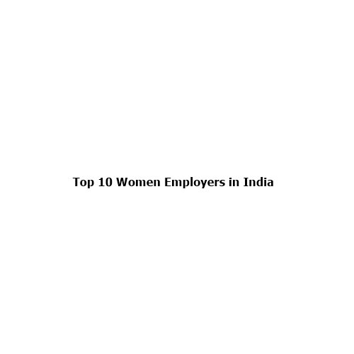 Top 10 Women Employers in India: How TCS, Infosys and Other Industry Leaders Are Driving Workplace Inclusion