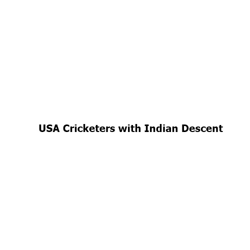 List of USA Cricketers with Indian Descent: The Rising Indian Influence in American Cricket
